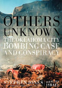 Others unknown : the Oklahoma City bombing case and conspiracy /