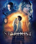 Stardust : the visual companion : being an account of the making of a magical movie /