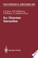 Ice-Structure Interaction : IUTAM/IAHR Symposium St. John's, Newfoundland Canada 1989 /