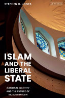 Islam and the liberal state : national identity and the future of Muslim Britain /