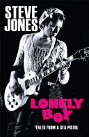 Lonely Boy : tales from a Sex Pistol /