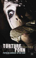 Torture porn : popular horror after Saw /