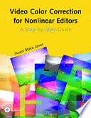 Video color correction for non-linear editors : a step-by-step guide /