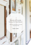 Portraits of Everyday Literacy for Social Justice : Reframing the Debate for Families and Communities /