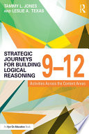 Strategic journeys for building logical reasoning, 9-12 : activities across the content areas /