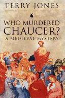 Who murdered Chaucer? : a medieval mystery /