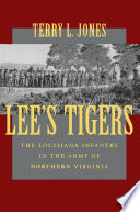Lee's Tigers : the Louisiana Infantry in the Army of northern Virginia /