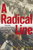 A radical line : from the labor movement to the Weather Underground, one family's century of conscience /