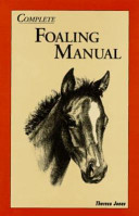 Complete foaling manual /
