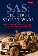 SAS : the first secret wars : the unknown years of combat & counter-insurgency /