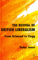 The revival of British liberalism : from Grimond to Clegg /