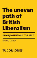 The uneven path of British liberalism : from Jo Grimond to Brexit /