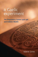 A Gaelic experiment : the preparatory system 1926-1961 and Coláiste Moibhí /