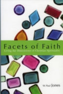 Facets of faith : living the dimensions of Christian spirituality /