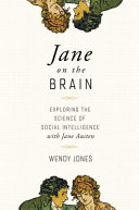 Jane on the brain : exploring the science of social intelligence with Jane Austen /