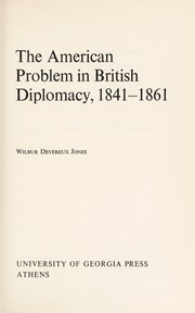 The American problem in British diplomacy, 1841-1861.