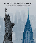 How to read New York : a crash course in Big Apple architecture /