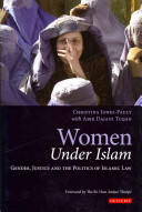 Women under Islam : gender, justice and the politics of Islamic law /
