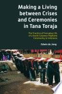 Making a living between crises and ceremonies in Tana Toraja : the practice of everyday life of a South Sulawesi highland community in Indonesia /