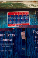 Uyghur texts in context : life in Shinjang documented from public spaces /