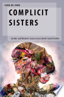Complicit sisters : gender and women's issues across North-South divides /