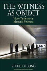 The witness as object : video testimonies in Holocaust museums /