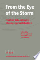 From the Eye of the Storm : Higher Education's Changing Institution /