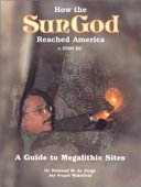 How the sun god reached America, c.2500 BC : a guide to megalithic sites /