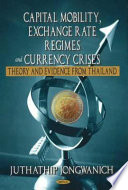 Capital mobility, exchange rate regimes and currency crises : theory and evidence from Thailand /