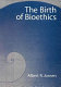 The Birth of bioethics /