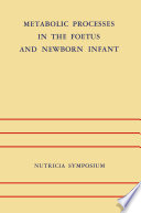 Metabolic Processes in the Foetus and Newborn Infant : Rotterdam 22-24 October 1970 /
