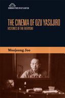 The cinema of Ozu Yasujiro : histories of the everyday /