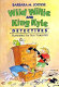 Wild Willie and King Kyle, detectives /