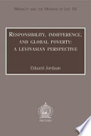 Responsibility, indifference and global poverty : a Levinasian perspective /