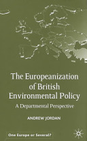 The Europeanization of British environmental policy : a departmental perspective /