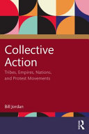 Collective action : tribes, empires, nations, and protest movements /