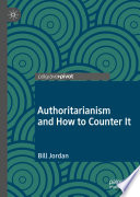 Authoritarianism and How to Counter It /