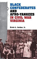 Black Confederates and Afro-Yankees in Civil War Virginia /