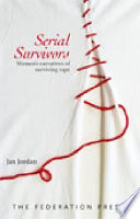 Serial survivors : women's narratives of surviving rape /