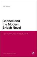 Chance and the modern British novel : from Henry Green to Iris Murdoch /