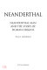 Neanderthal : neanderthal man and the story of human origins /