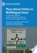 Place-Name Politics in Multilingual Areas : A Comparative Study of Southern Carinthia (Austria) and the Těšín/Cieszyn Region (Czechia) /
