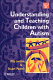 Understanding and teaching children with autism /