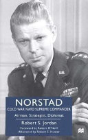 Norstad : Cold War NATO supreme commander : airman, strategist, diplomat /