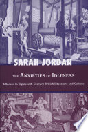 The anxieties of idleness : idleness in eighteenth-century British literature and culture /