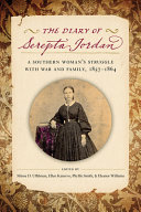 The diary of Serepta Jordan : a Southern woman's struggle with war and family, 1857-1864 /