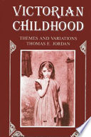 Victorian childhood : themes and variations /