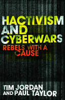 Hacktivism and cyberwars : rebels with a cause? /