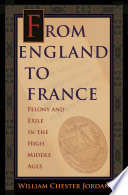 From England to France : felony and exile in the High Middle Ages /