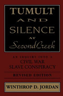 Tumult and silence at Second Creek : an inquiry into a Civil War slave conspiracy /